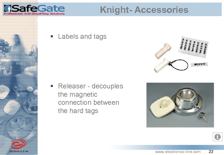 Knight- Accessories § Labels and tags § Releaser - decouples the magnetic connection between