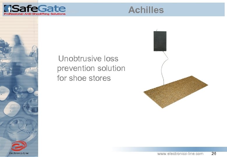 Achilles Unobtrusive loss prevention solution for shoe stores www. electronics-line. com 26 