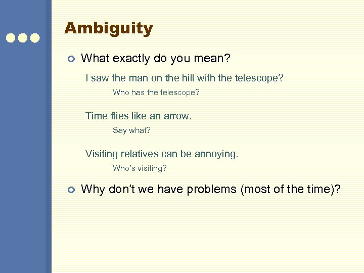 Ambiguity ¢ What exactly do you mean? I saw the man on the hill