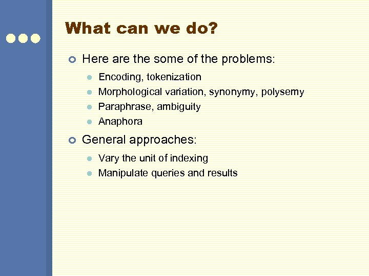 What can we do? ¢ Here are the some of the problems: l l