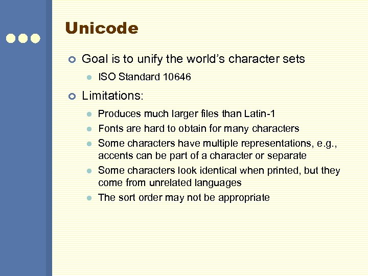 Unicode ¢ Goal is to unify the world’s character sets l ¢ ISO Standard