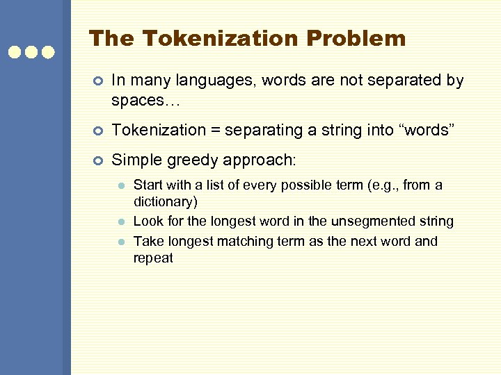 The Tokenization Problem ¢ In many languages, words are not separated by spaces… ¢