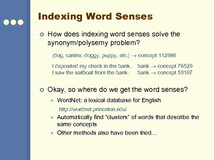 Indexing Word Senses ¢ How does indexing word senses solve the synonym/polysemy problem? {dog,