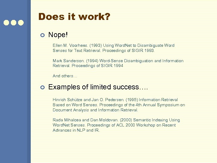 Does it work? ¢ Nope! Ellen M. Voorhees. (1993) Using Word. Net to Disambiguate