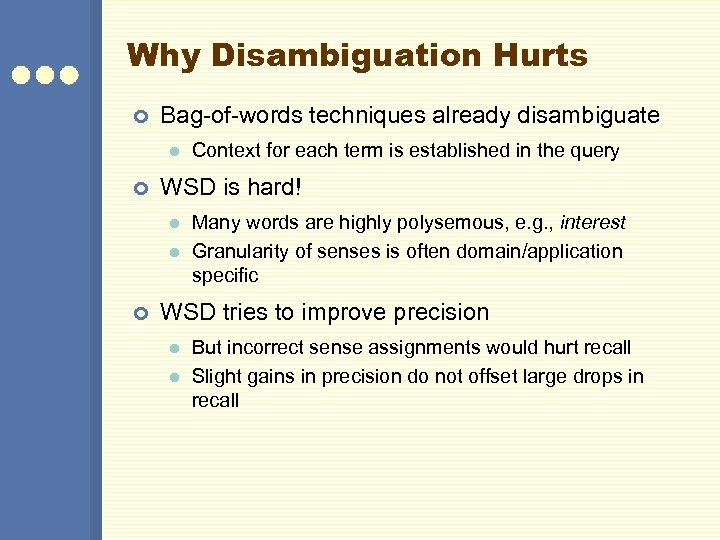 Why Disambiguation Hurts ¢ Bag-of-words techniques already disambiguate l ¢ WSD is hard! l