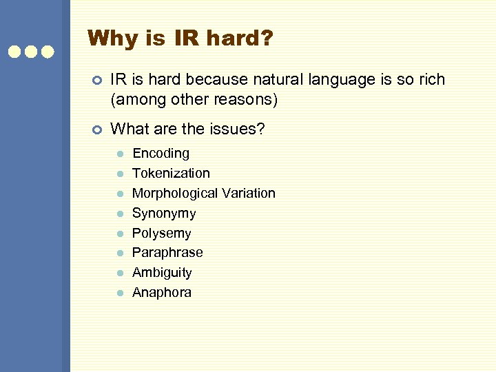 Why is IR hard? ¢ IR is hard because natural language is so rich