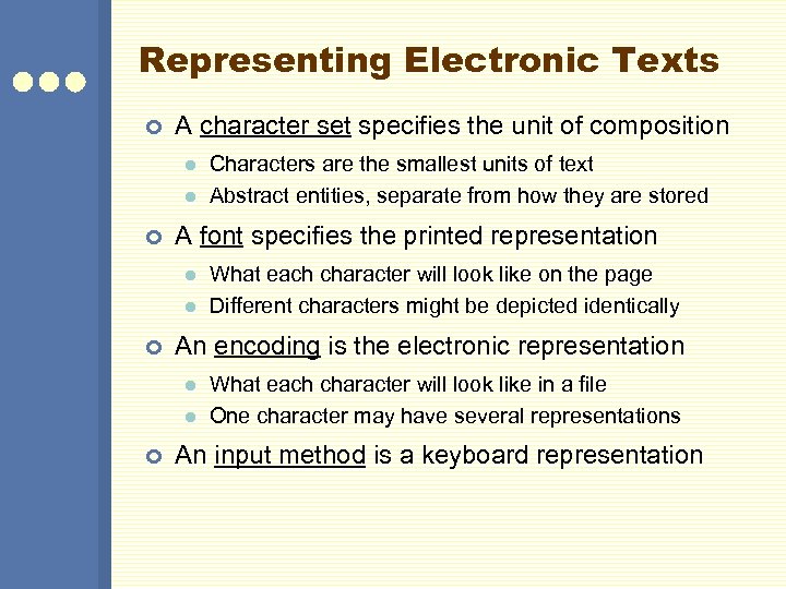 Representing Electronic Texts ¢ A character set specifies the unit of composition l l