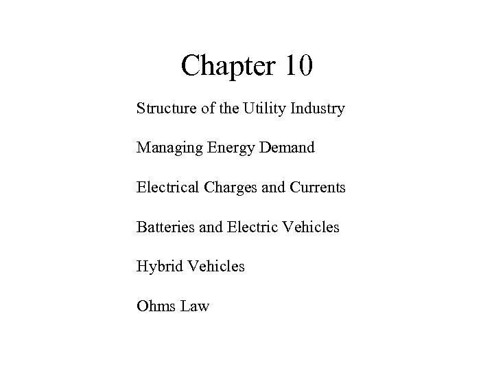 Chapter 10 Structure of the Utility Industry Managing Energy Demand Electrical Charges and Currents