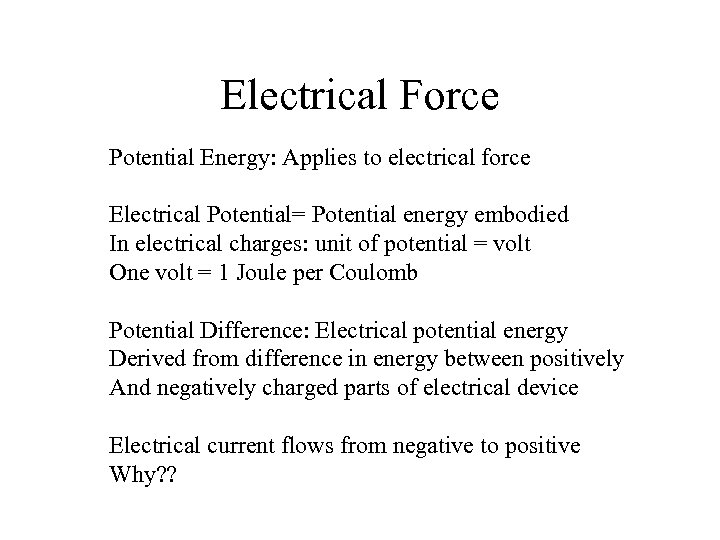 Electrical Force Potential Energy: Applies to electrical force Electrical Potential= Potential energy embodied In