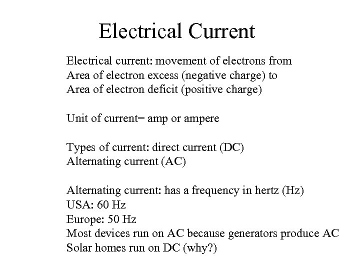 Electrical Current Electrical current: movement of electrons from Area of electron excess (negative charge)