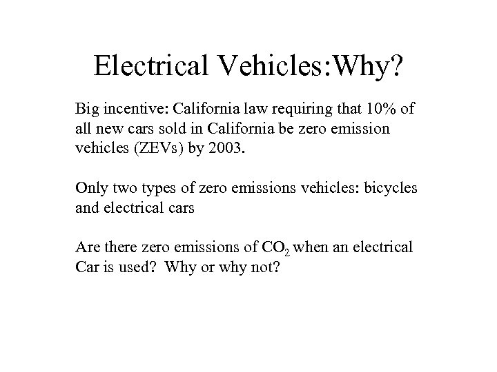 Electrical Vehicles: Why? Big incentive: California law requiring that 10% of all new cars