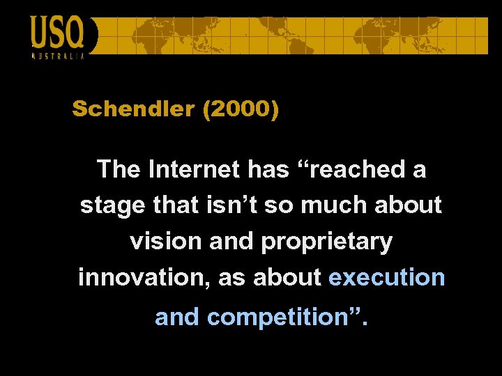 Schendler (2000) The Internet has “reached a stage that isn’t so much about vision