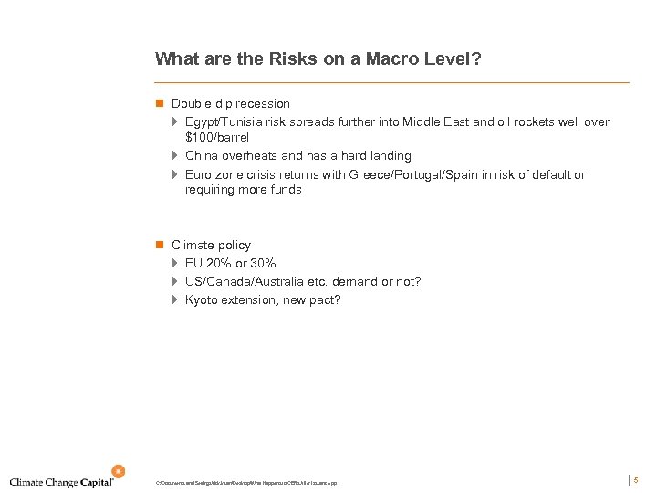What are the Risks on a Macro Level? n Double dip recession } Egypt/Tunisia