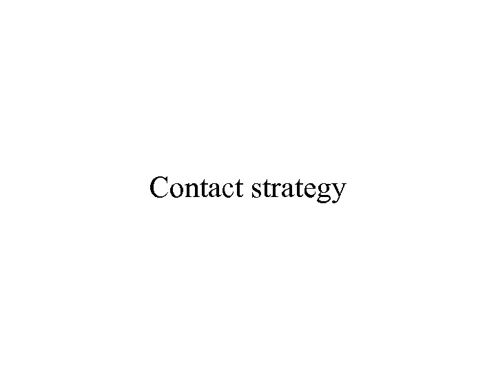 Contact strategy 