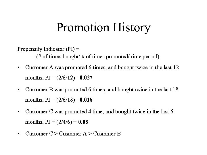 Promotion History Propensity Indicator (PI) = (# of times bought/ # of times promoted/