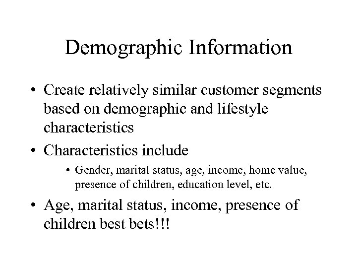 Demographic Information • Create relatively similar customer segments based on demographic and lifestyle characteristics