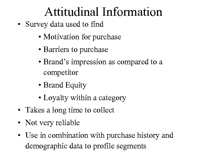 Attitudinal Information • Survey data used to find • Motivation for purchase • Barriers