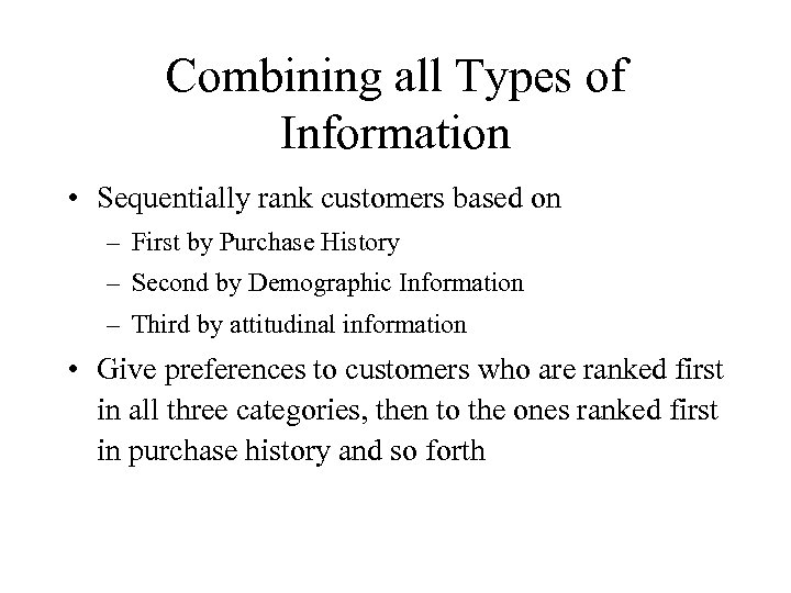 Combining all Types of Information • Sequentially rank customers based on – First by