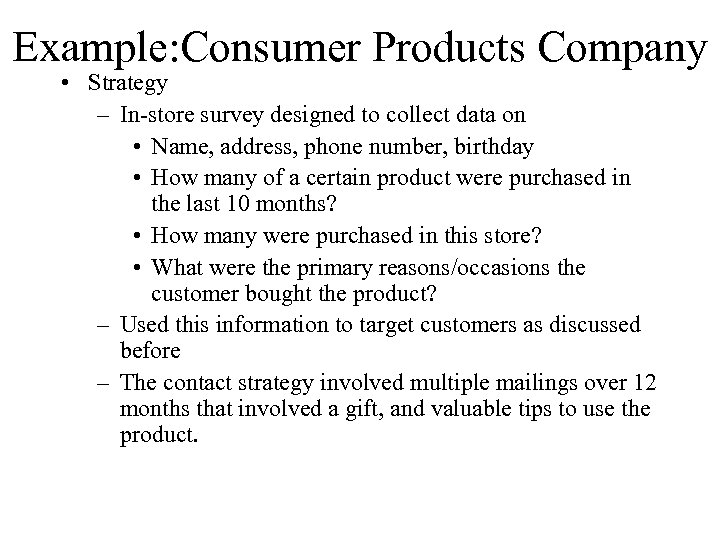 Example: Consumer Products Company • Strategy – In-store survey designed to collect data on