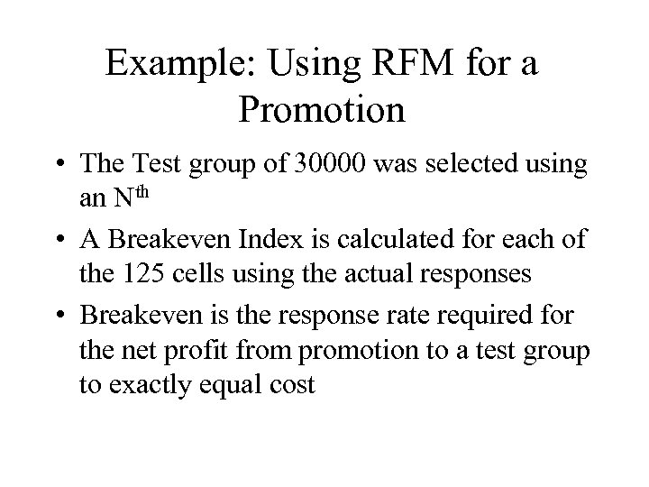 Example: Using RFM for a Promotion • The Test group of 30000 was selected