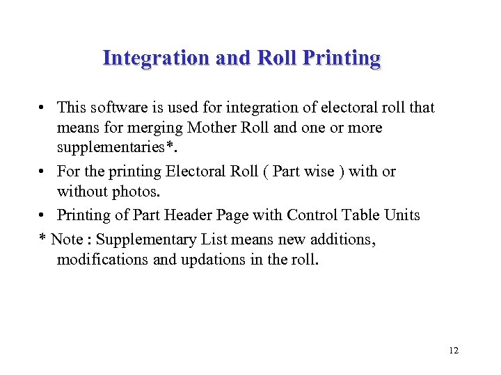 Integration and Roll Printing • This software is used for integration of electoral roll