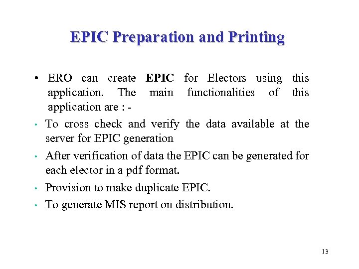 EPIC Preparation and Printing • ERO can create EPIC for Electors using this application.