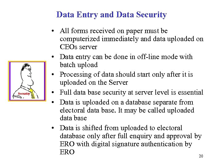 Data Entry and Data Security • All forms received on paper must be computerized