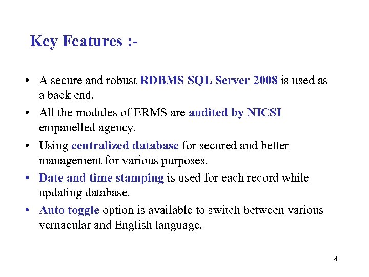 Key Features : • A secure and robust RDBMS SQL Server 2008 is used