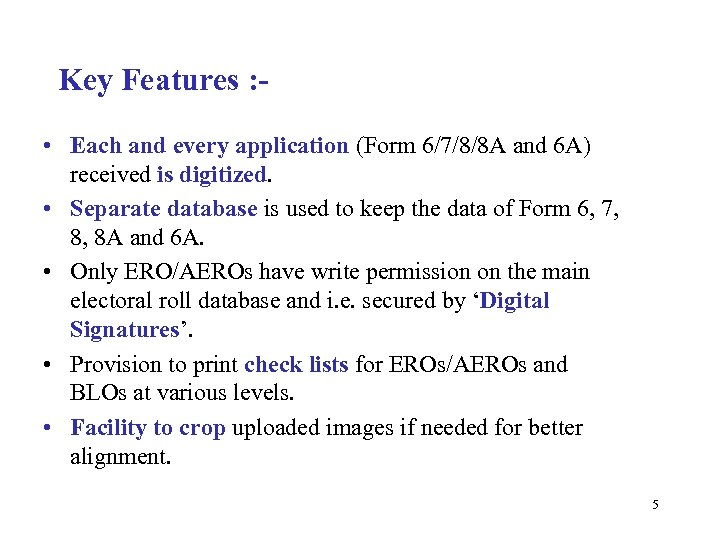 Key Features : • Each and every application (Form 6/7/8/8 A and 6 A)
