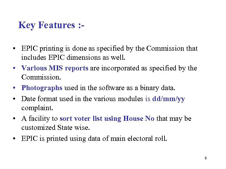 Key Features : • EPIC printing is done as specified by the Commission that