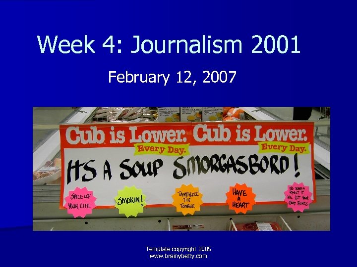 Week 4: Journalism 2001 February 12, 2007 Template copyright 2005 www. brainybetty. com 