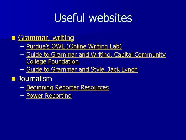 Useful websites n Grammar, writing – Purdue’s OWL (Online Writing Lab) – Guide to