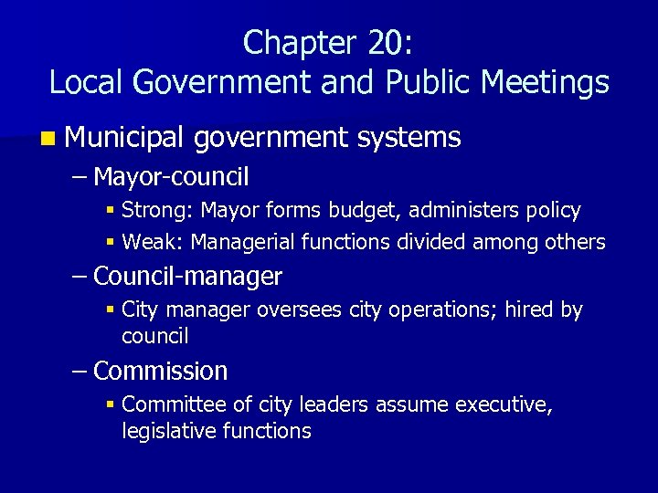 Chapter 20: Local Government and Public Meetings n Municipal government systems – Mayor-council §