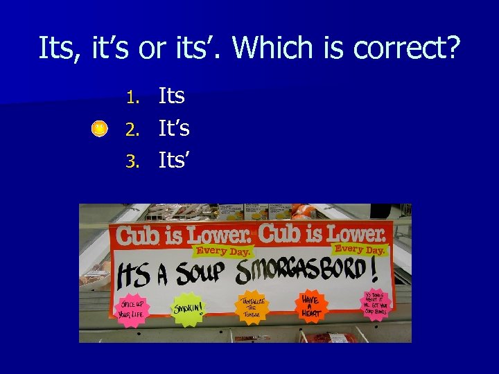 Its, it’s or its’. Which is correct? Its 2. It’s 3. Its’ 1. 