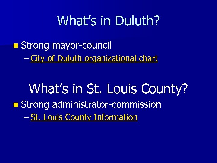 What’s in Duluth? n Strong mayor-council – City of Duluth organizational chart What’s in