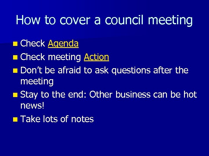 How to cover a council meeting n Check Agenda n Check meeting Action n