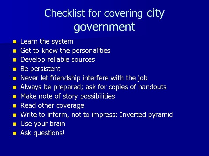 Checklist for covering city government n n n Learn the system Get to know