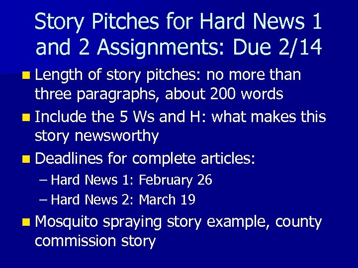 Story Pitches for Hard News 1 and 2 Assignments: Due 2/14 n Length of