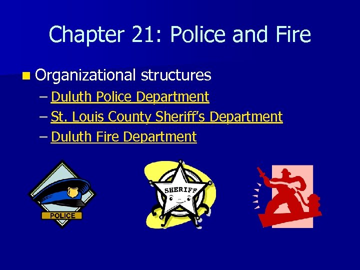 Chapter 21: Police and Fire n Organizational structures – Duluth Police Department – St.