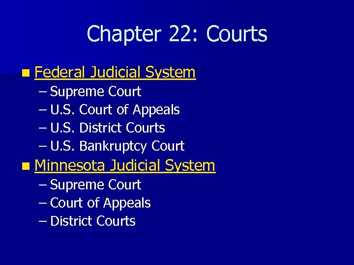 Chapter 22: Courts n Federal Judicial System – Supreme Court – U. S. Court