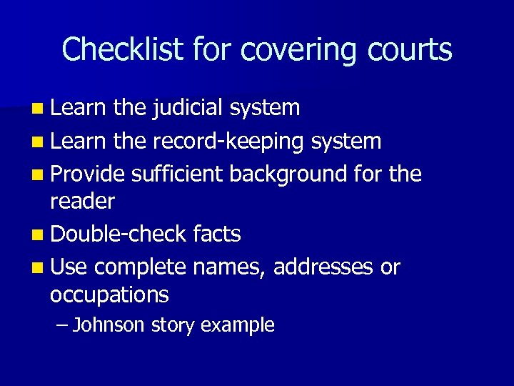 Checklist for covering courts n Learn the judicial system n Learn the record-keeping system