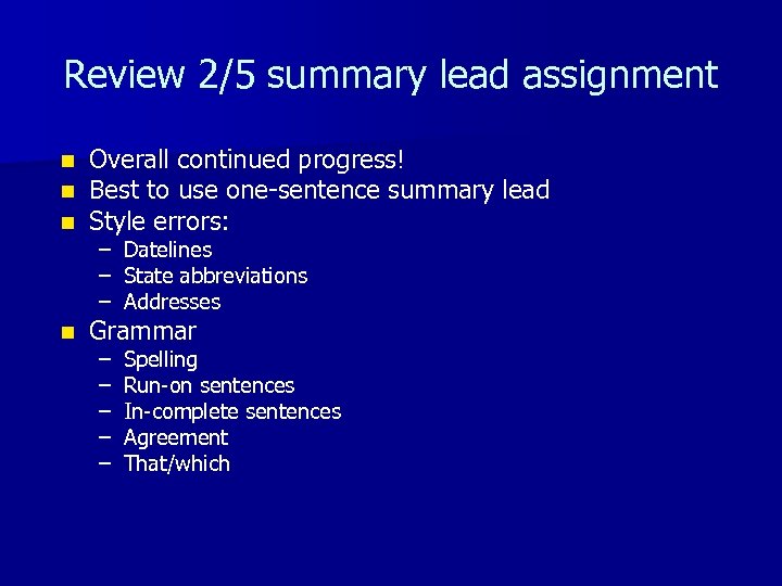 Review 2/5 summary lead assignment n n n Overall continued progress! Best to use