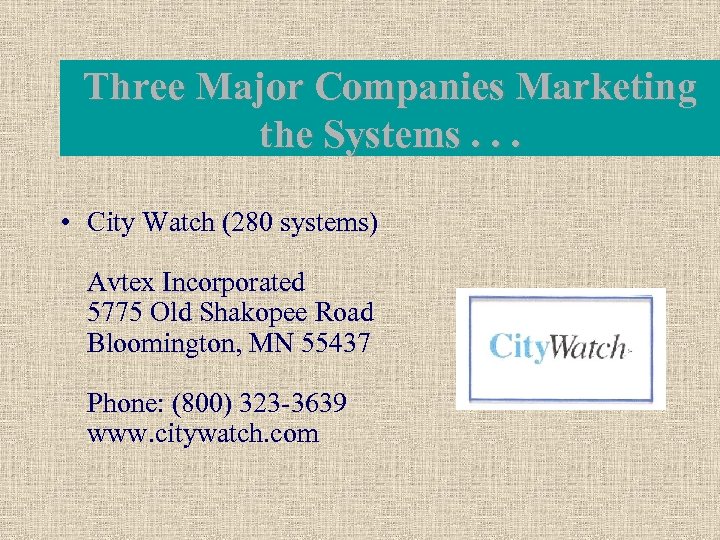 Three Major Companies Marketing the Systems. . . • City Watch (280 systems) Avtex