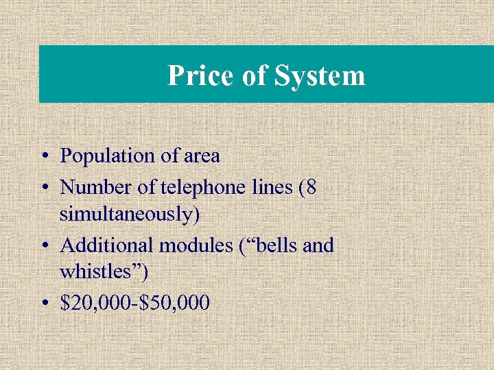 Price of System • Population of area • Number of telephone lines (8 simultaneously)