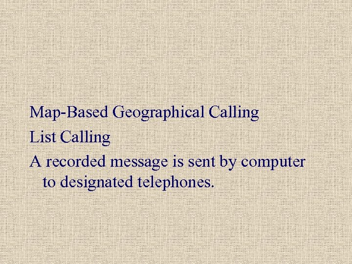 Map-Based Geographical Calling List Calling A recorded message is sent by computer to designated