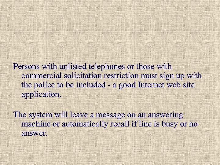 Persons with unlisted telephones or those with commercial solicitation restriction must sign up with