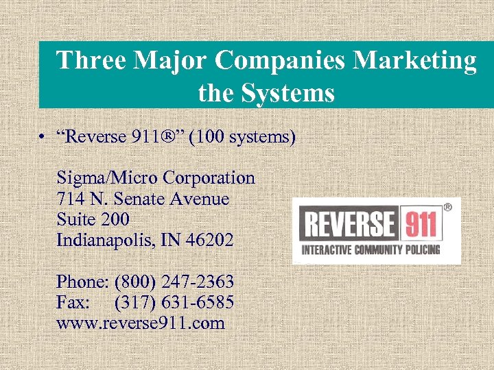 Three Major Companies Marketing the Systems • “Reverse 911 ” (100 systems) Sigma/Micro Corporation