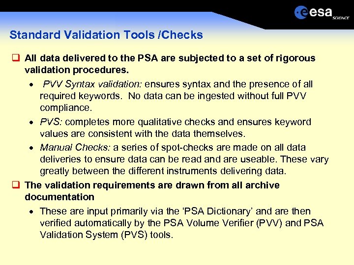 Standard Validation Tools /Checks All data delivered to the PSA are subjected to a
