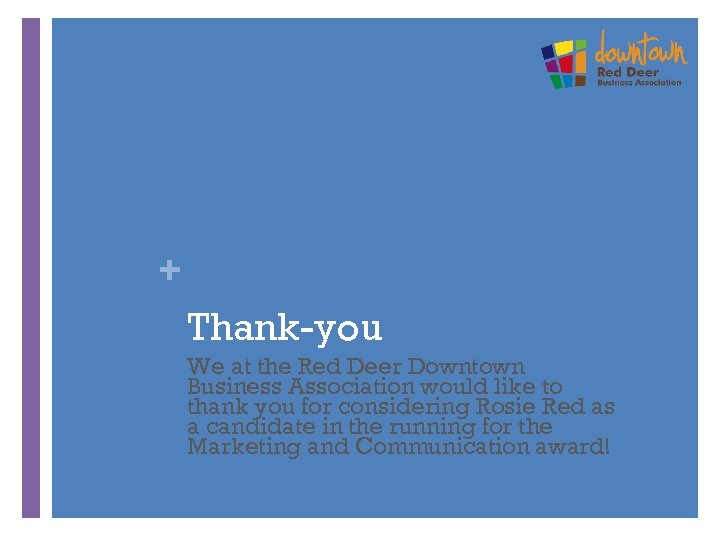 + Thank-you We at the Red Deer Downtown Business Association would like to thank