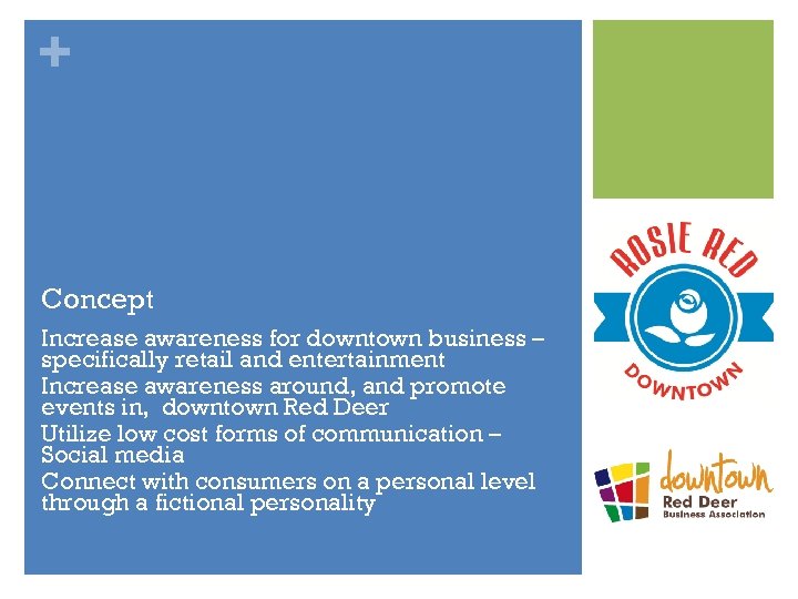 + Concept Increase awareness for downtown business – specifically retail and entertainment Increase awareness